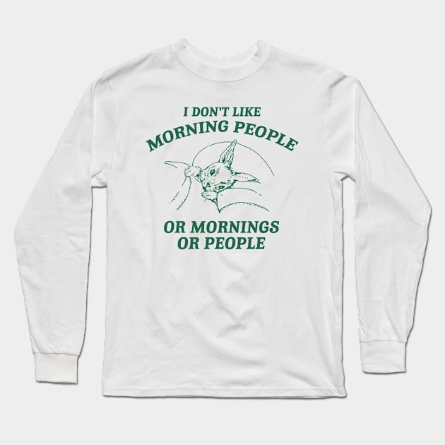 I Don't Like Morning People Or Mornings Or People shirt, Meme T Shirt, Vintage Cartoon T Shirt, Aesthetic Long Sleeve T-Shirt by Y2KSZN